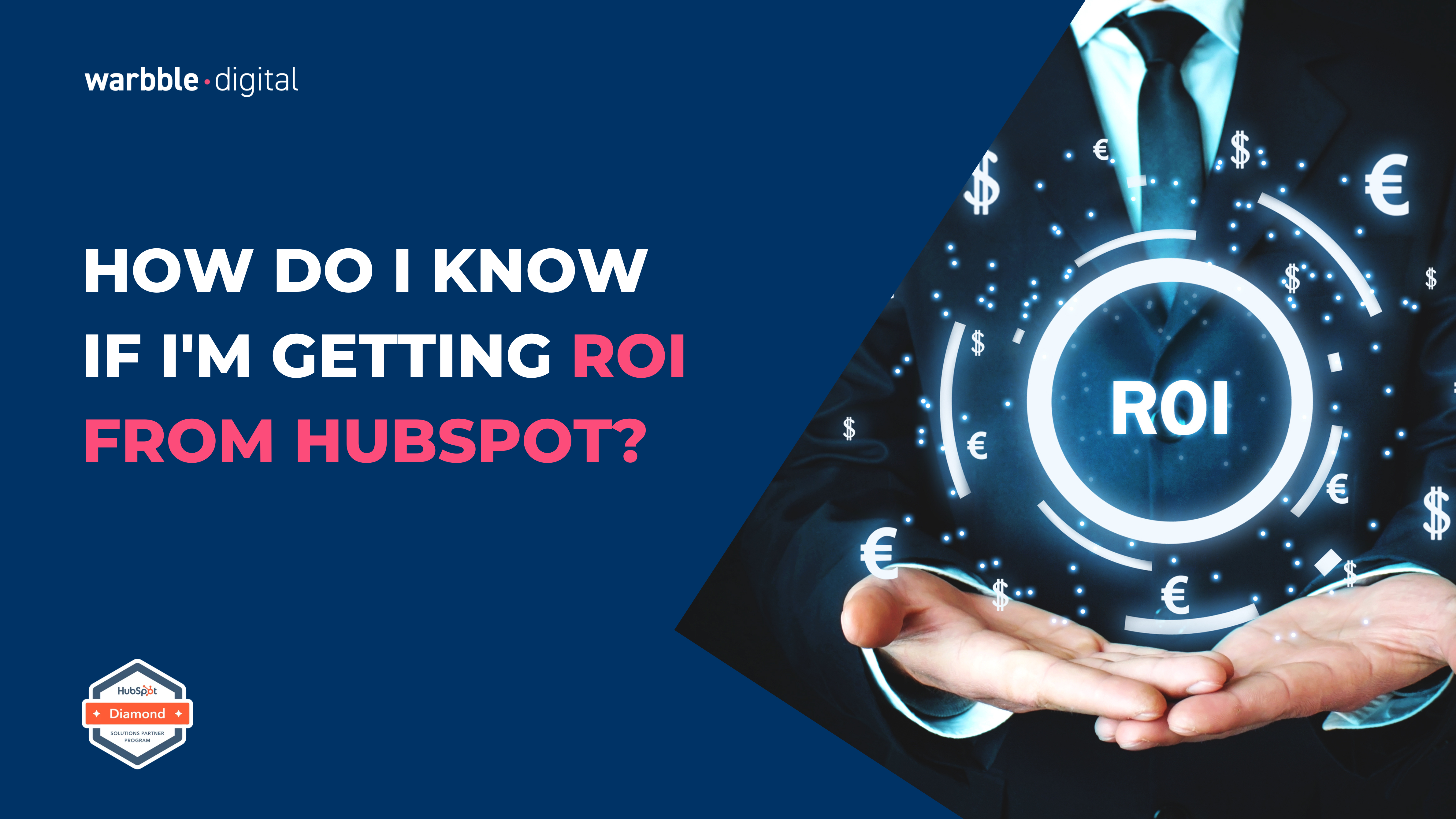  How Do I Know If I'm Getting ROI from HubSpot? by warbble.digital